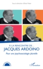 A la rencontre de... Jacques Ardoino : Pour une psychosociologie plurielle - eBook