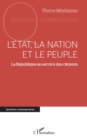 L'Etat, la nation et le peuple : La Republique au service des citoyens - eBook