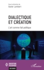 Dialectique et creation : L'art comme fait politique - eBook