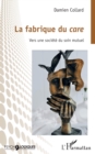 La fabrique du care : Vers une societe du soin mutuel - eBook