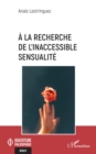 A la recherche de l'inaccessible sensualite - eBook