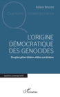 L'origine democratique des genocides : Peuples genocidaires, elites suicidaires - eBook
