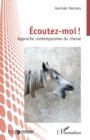 Ecoutez-moi ! : Approche contemporaine du cheval - eBook