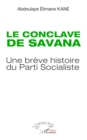 Le conclave de Savana : Une breve histoire du Parti Socialiste - eBook