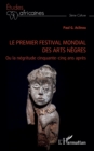 Le premier festival mondial des arts negres : Ou la negritude cinquante-cinq ans apres - eBook