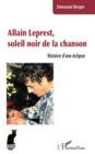 Allain Leprest, soleil noir de la chanson : Histoire d'une eclipse - eBook