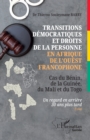 Transitions democratiques et droits de la personne en Afrique de l'Ouest francophone : Cas du Benin, de la Guinee, du Mali et du Togo Un regard en arriere 30 ans plus tard - eBook