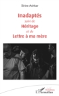 Inadaptes : suivi de Heritage et de Lettre a ma mere - eBook