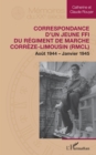 Correspondance d'un jeune FFI du Regiment de Marche Correze-Limousin (RMCL) : Aout 1944 - Janvier 1945 - eBook