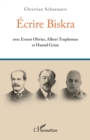 Ecrire Biskra : avec Ernest Olivier, Albert Truphemus et Hamid Grine - eBook