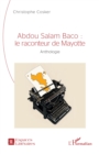 Abdou Salam Baco : le raconteur de Mayotte : Anthologie - eBook