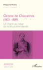 Octave de Chabannes (1803 -1889) : Un marin au cœur de la revolution navale - eBook