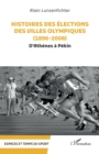 Histoires des elections des villes olympiques (1896-2008) : D'Athenes a Pekin - eBook
