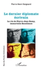 Le dernier diplomate ecrivain : La vie de Pierre-Jean Remy, immortelle Excellence - eBook