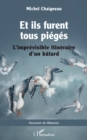 Et ils furent tous pieges : L'imprevisible itineraire d'un batard - eBook