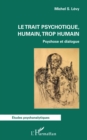 Le trait psychotique, humain, trop humain : Psychose et dialogue - eBook