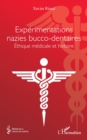 Experimentations nazies bucco-dentaires : Ethique medicale et histoire - eBook