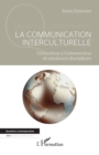 La communication interculturelle : Une notion a l'intersection de plusieurs disciplines - eBook