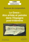 Capes espagnol. Epreuve de composition 2021. Le Greco : etre artiste et peindre dans l'Espagne post-tridentine - eBook