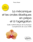 La mecanique et les ondes elastiques en prepa et a l'agregation - Outils mathematiques de la physique - Complements de cours X-ENS - eBook