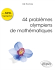 44 problemes olympiens de mathematiques - De la MPSI a l'agregation - eBook