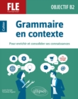 FLE (francais langue etrangere). Objectif B2. Grammaire en contexte - eBook