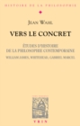 Vers le concret : Etudes d'histoire de la philosophie contemporaine (W. James, Whitehead, G. Marcel). - eBook