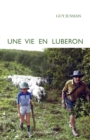 Une vie en Luberon : Chroniques rurales du sud de la France - eBook