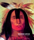 George Catlin : Une vie a peindre les Indiens des plaines - eBook