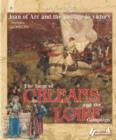 Siege of OrleAns and the Loire Campaign 1428-1429 : Joan of ARC and the Path to Victory - Book