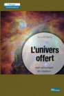 L'univers offert - Astrophysique et creation - eBook