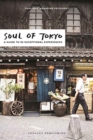 Soul of Tokyo : A Guide to 30 Exceptional Experiences - Book