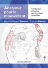 Anatomie pour le mouvement - Volume 1 - Nouvelle edition : Introduction a l'analyse des techniques corporelles. Nouvelle edition augmentee - eBook