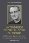 La tendresse de Dieu au coeur du monde : Le Pere Andre Bagnol (1922-2004) Vie et spiritualite d'un saint pretre au XXe siecle - eBook