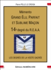 Memento 14e degre du R.E.A.A. : Grand Elu, Parfait et Sublime Macon - eBook