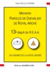 Memento 13e degre du R.E.A.A. : Paroles de Chevalier de Royal-Arche - eBook