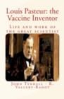 Louis Pasteur: the Vaccine Inventor : Life and work of the great scientist - eBook