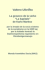 La graveco de la verko "La kapitalo" de Karlo Markso por la kreado de la socia sistemo de la socialismo en la GDR kaj por la luktado kontrau la statmonopolisma regsistemo en Okcidentgermanujo - eBook