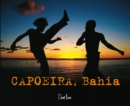 CAPOEIRA, BAHIA : Deutsche Version - eBook