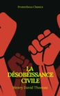 La Desobeissance civile (Best Navigation, Active TOC)(Prometheus Classics) - eBook