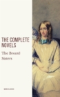 The Bronte Sisters: The Complete Novels - eBook