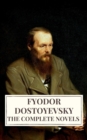The Complete Novels of Fyodor Dostoyevsky - eBook