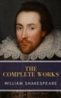 The Complete Works of William Shakespeare: Illustrated edition (37 plays, 160 sonnets and 5 Poetry Books With Active Table of Contents) - eBook
