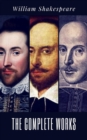 The Complete Works of William Shakespeare (37 plays, 160 sonnets and 5 Poetry Books With Active Table of Contents) - eBook