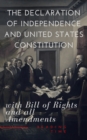 The Declaration of Independence and United States Constitution with Bill of Rights and all Amendments (Annotated) - eBook