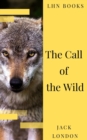 The Call of the Wild: The Original Classic Novel - eBook