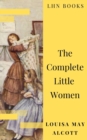 The Complete Little Women: Little Women, Good Wives, Little Men, Jo's Boys - eBook