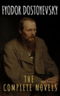 Fyodor Dostoyevsky: The Complete Novels - eBook