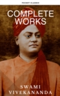 Complete Works of Swami Vivekananda: Timeless Wisdom for Spiritual Growth and Transformation - eBook