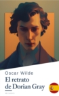 El Retrato de Dorian Gray de Oscar Wilde - Una Inquietante Novela de Belleza, Obsesion y Decadencia en la Inglaterra Victoriana - eBook